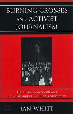 Burning Crosses and Activist Journalism: Hazel Brannon Smith and the Mississippi Civil Rights Movement