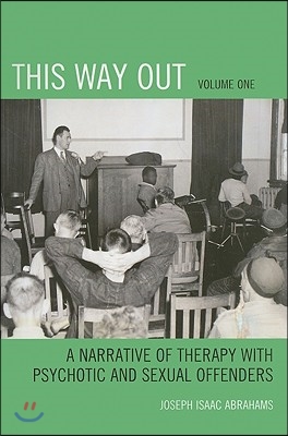 This Way Out: A Narrative of Therapy with Psychotic and Sexual Offenders