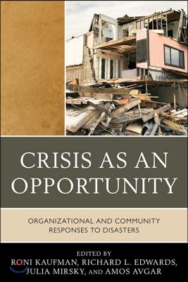 Crisis as an Opportunity: Organizational and Community Responses to Disasters