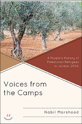 Voices from the Camps: A People&#39;s History of Palestinian Refugees in Jordan, 2006