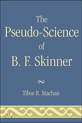 The Pseudo-Science of B. F. Skinner