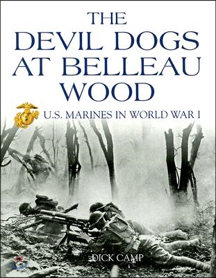 The Devil Dogs at Belleau Wood: U.S. Marines in World War I