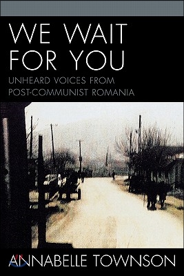 We Wait for You: Unheard Voices from Post-Communist Romania