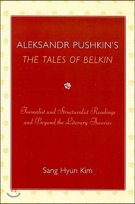 Aleksandr Pushkin&#39;s &#39;The Tales of Belkin&#39;: Formalist and Structuralist Readings and Beyond the Literary Theories