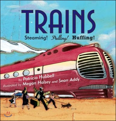 Trains: Steaming! Pulling! Huffing!