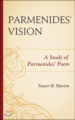 Parmenides&#39; Vision: A Study of Parmenides&#39; Poem