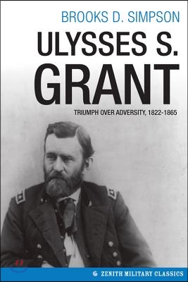 Ulysses S. Grant: Triumph Over Adversity, 1822-1865