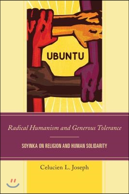 Radical Humanism and Generous Tolerance: Soyinka on Religion and Human Solidarity