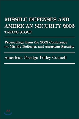 Missile Defense and American Security 2003: Proceedings from the 2003 Conference on Missile Defenses and American Security