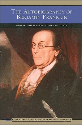 The Autobiography of Benjamin Franklin (Barnes &amp; Noble Library of Essential Reading)