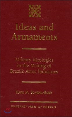 [중고-상] Ideas and Armaments: Military Ideologies in the Making of Brazil‘s Arms Industries