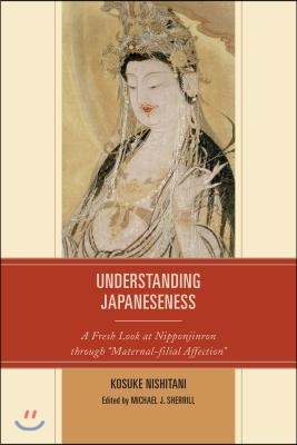 Understanding Japaneseness: A Fresh Look at Nipponjinron through &quot;Maternal-filial Affection&quot;