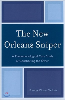 The New Orleans Sniper: A Phenomenological Case Study of Constituting the Other