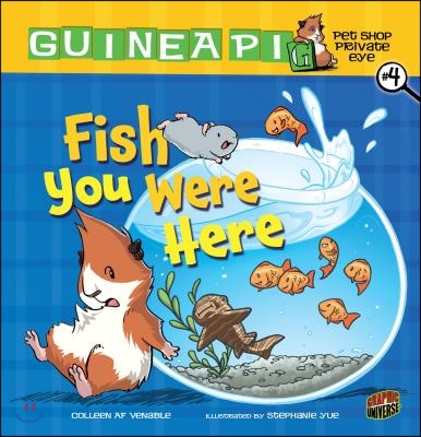 Fish You Were Here: Book 4