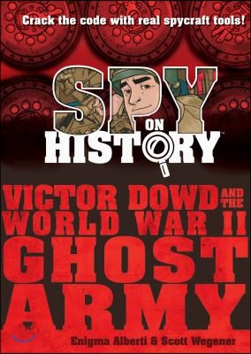 Spy on History: Victor Dowd and the World War II Ghost Army