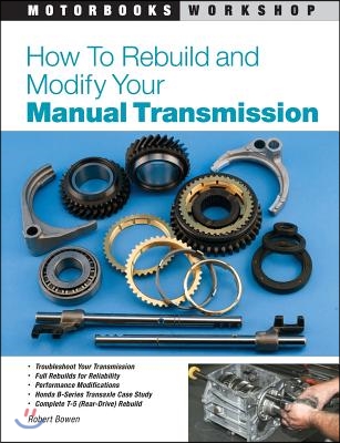 How to Rebuild and Modify Your Manual Transmission