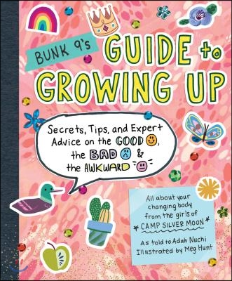 Bunk 9&#39;s Guide to Growing Up: Secrets, Tips, and Expert Advice on the Good, the Bad, and the Awkward