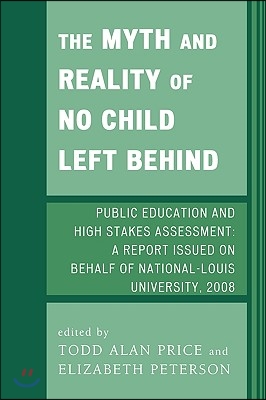 The Myth and Reality of No Child Left Behind: Public Education and High Stakes Assessment