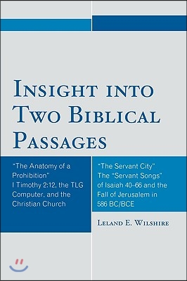 Insight into Two Biblical Passages: Anatomy of a Prohibition I Timothy 2:12, the TLG Computer, and the Christian Church