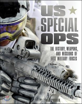 US Special Ops: The History, Weapons, and Missions of Elite Military Forces