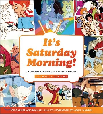 It&#39;s Saturday Morning!: Celebrating the Golden Era of Cartoons 1960s - 1990s