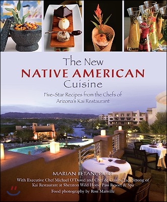 New Native American Cuisine: Five-Star Recipes from the Chefs of Arizona&#39;s Kai Restaurant