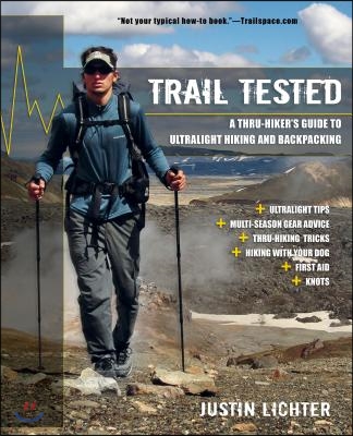 Trail Tested: A Thru-Hiker's Guide to Ultralight Hiking and Backpacking