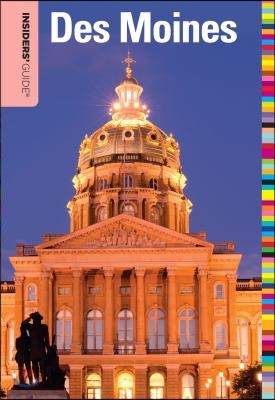 Insiders&#39; Guide(r) to Des Moines