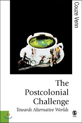 The Postcolonial Challenge: Towards Alternative Worlds