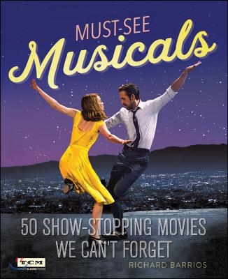 Must-See Musicals: 50 Show-Stopping Movies We Can&#39;t Forget