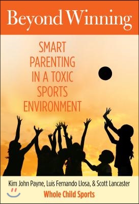 Beyond Winning: Smart Parenting in a Toxic Sports Environment