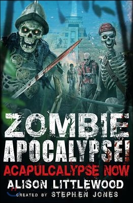 Zombie Apocalypse! Acapulcalypse Now!