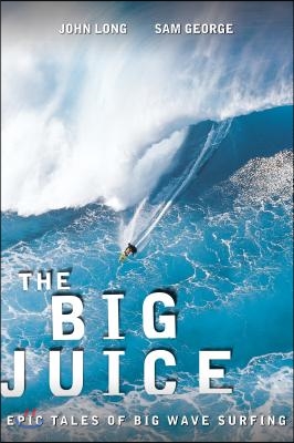 Big Juice: Epic Tales of Big Wave Surfing