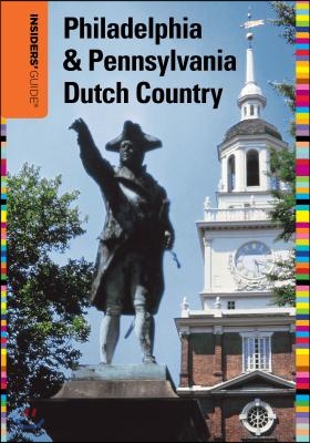 Insiders&#39; Guide to Philadelphia &amp; Pennsylvania Dutch Country