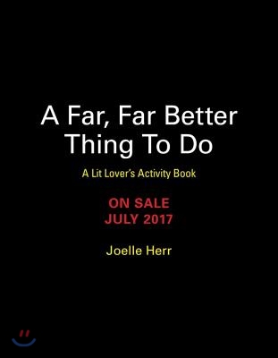 A Far, Far Better Thing to Do: A Lit Lover&#39;s Activity Book