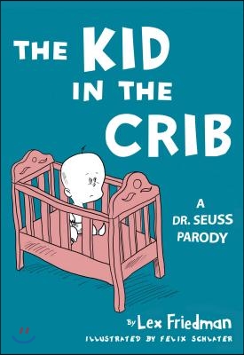 Kid in the Crib: A Dr. Seuss Parody