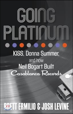 Going Platinum: KISS, Donna Summer, and How Neil Bogart Built Casablanca Records