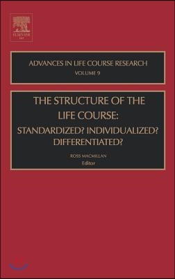 The Structure of the Life Course: Standardized? Individualized? Differentiated?: Volume 9