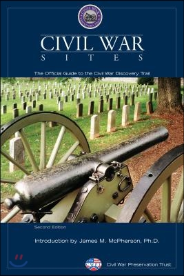 Civil War Sites: The Official Guide To The Civil War Discovery Trail, Second Edition