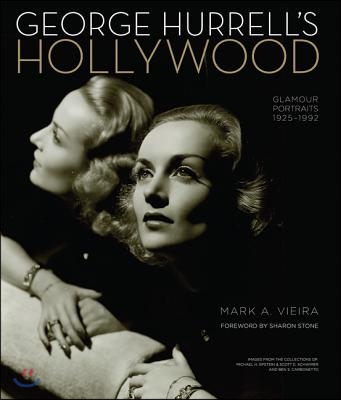 George Hurrell's Hollywood: Glamour Portraits 1925-1992: Images from the Collections of Michael H. Epstein & Scott E. Schwimer Adn Ben S. Carbonet