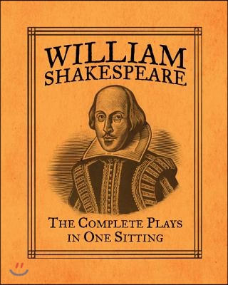 William Shakespeare: The Complete Plays in One Sitting