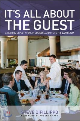 It&#39;s All about the Guest: Exceeding Expectations in Business and in Life, the Davio&#39;s Way