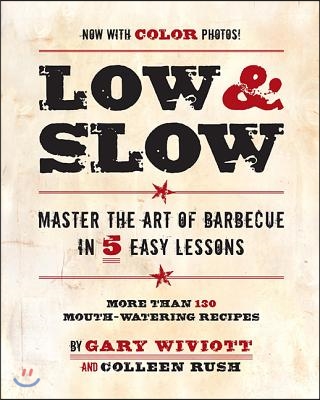 Low &amp; Slow: Master the Art of Barbecue in 5 Easy Lessons