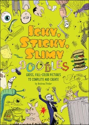 Icky, Sticky, Slimy Doodles: Gross, Full-Color Pictures to Complete and Create