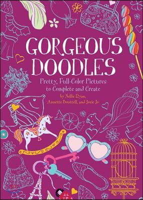 Gorgeous Doodles: Pretty, Full-Color Pictures to Complete and Create