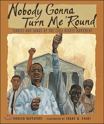 Nobody Gonna Turn Me &#39;Round: Stories and Songs of the Civil Rights Movement