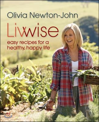 Livwise: Easy Recipes for a Healthy, Happy Life