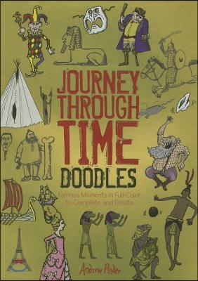 Journey Through Time Doodles: Famous Moments in Full-Color to Complete and Create