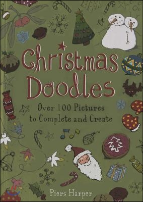 Christmas Doodles: Over 100 Pictures to Complete and Create