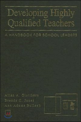 Developing Highly Qualified Teachers: A Handbook for School Leaders